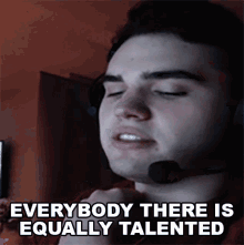 Everybody There Is Equally Talented Dripboolin GIF - Everybody There Is Equally Talented Dripboolin Everybody Is Evenly Talented GIFs