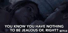 You Know You Have Nothing To Be Jealous Of Right Trust Me GIF - You Know You Have Nothing To Be Jealous Of Right Trust Me Dont Be Jealous GIFs