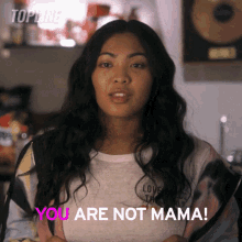 You Are Not Mama Tala GIF - You Are Not Mama Tala Topline GIFs