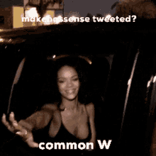 Common W Makenossense GIF - Common W Makenossense Rihanna GIFs