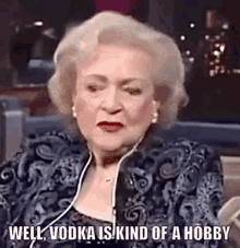 Betty White Vodka Is Kind Of A Hobby GIF - Betty White Vodka Is Kind Of A Hobby Alcohol GIFs