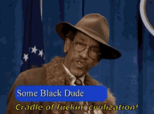 Africa GIF - Some Black Dude Cradle Of Civilization GIFs