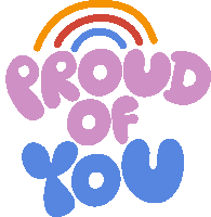 Proud Of You Yellow Red And Blue Rainbow Above Proud Of You In Purple And Blue Bubble Letters Sticker - Proud Of You Yellow Red And Blue Rainbow Above Proud Of You In Purple And Blue Bubble Letters Good Job Stickers