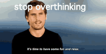 Overthinking GIF - Overthinking Stop Overthinking Have Fun GIFs