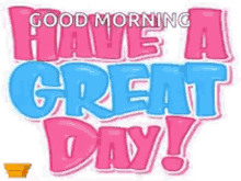 Have A Great Day Good Morning GIF - Have A Great Day Good Morning GIFs