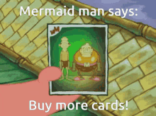 mermaid man mermaid man says mermaid man says buy more cards buy more cards