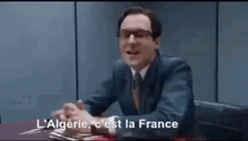 L Algerie Cest La France Au Service De La France GIF - L Algerie Cest La France Au Service De La France Schmit GIFs