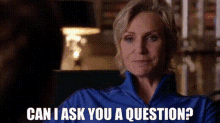 Glee Sue Sylvester GIF - Glee Sue Sylvester Can I Ask You A Question GIFs