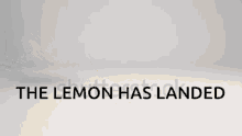 The Lemon Has Landed Fruit GIF - The Lemon Has Landed Land Lemon GIFs