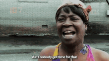 lol aint nobody got time lol aint nobody got time