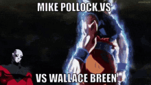 mike pollock versus vs wallace breen goku