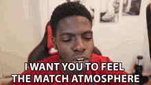 I Want You To Feel The Mtach Atmosphere Relate GIF - I Want You To Feel The Mtach Atmosphere Relate Feel The Game GIFs