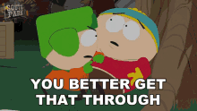You Better Get That Through Your Fat Head Kyle Broflovski GIF - You Better Get That Through Your Fat Head Kyle Broflovski Eric Cartman GIFs