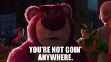 Toy Story Lotso GIF - Toy Story Lotso Youre Not Goin Anywhere GIFs