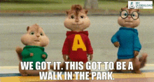 Alvin And The Chipmunks We Got It GIF - Alvin And The Chipmunks We Got It This Got To Be A Walk In The Park GIFs