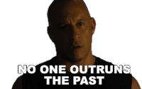 No One Outruns The Past Dominic Toretto Sticker - No One Outruns The Past Dominic Toretto Vin Diesel Stickers
