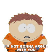 Im Not Gonna Argue With You Eric Cartman Sticker - Im Not Gonna Argue With You Eric Cartman South Park Stickers
