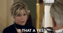 Is That A Yes Grace And Frankie GIF - Is That A Yes Grace And Frankie Season1 GIFs