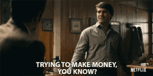 Trying To Make Money You Know GIF - Trying To Make Money You Know You Know What I Mean GIFs