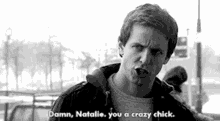 Damn Natalie Youre A Crazy Chick GIF - Damn Natalie Youre A Crazy Chick GIFs