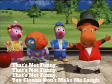 the backyardigans thats not funny you clowns dont make me laugh didnt laugh not funny