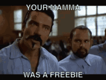 Blood In Blood Out Your Mamma Was A Freebie GIF - Blood In Blood Out Your Mamma Was A Freebie GIFs