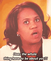 Greys Anatomy Miranda Bailey GIF - Greys Anatomy Miranda Bailey Does The Whole Thing Have To Be About You GIFs