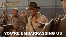 Youre Embarrassing Us Indiana Jones GIF - Youre Embarrassing Us Indiana Jones Harrison Ford GIFs
