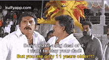 Don'T Make A Big Deal Of It.I Want To Play Your Dad!But You Are Only 11 Years Older!!!.Gif GIF - Don'T Make A Big Deal Of It.I Want To Play Your Dad!But You Are Only 11 Years Older!!! Ghilli Prakash Raj GIFs