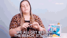 We All Get Red At The Beach Its Okay GIF - We All Get Red At The Beach Its Okay Sunburn GIFs