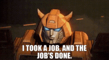 Transformers I Took A Job GIF - Transformers I Took A Job And The Jobs Done GIFs