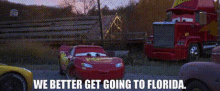 Cars Lightning Mcqueen GIF - Cars Lightning Mcqueen We Better Get Going To Florida GIFs