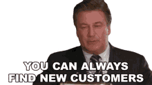 you can always find new customers jack donaghy alec baldwin 30rock there are ways to find new customers