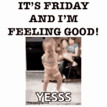 Baby Yes GIF - Baby Yes Its Friday And Im Feeling Good GIFs