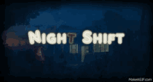 Night Shift Night Team GIF - Night Shift Night Team Night GIFs