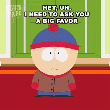 Hey Uh I Need To Ask You A Big Favor Stan Marsh GIF - Hey Uh I Need To Ask You A Big Favor Stan Marsh South Park GIFs