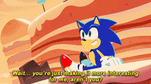 Sonic Wait Youre Just Making It More Interesting For Me GIF - Sonic Wait Youre Just Making It More Interesting For Me Arent You GIFs