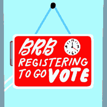 Brb Brb Registering To Go Vote GIF - Brb Brb Registering To Go Vote Govote GIFs