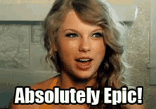 Epic GIF - Absolutelyepic Epic Taylor Swift GIFs