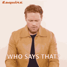 Who Says That Sam Heughan GIF - Who Says That Sam Heughan Esquire GIFs