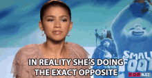 In Reality Shes Doing The Exact Opposite Zendaya GIF - In Reality Shes Doing The Exact Opposite Zendaya Popbuzz GIFs