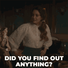 Did You Find Out Anything Julia Ogden GIF - Did You Find Out Anything Julia Ogden Murdoch Mysteries GIFs