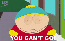 You Cant Go Eric Cartman GIF - You Cant Go Eric Cartman South Park GIFs