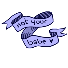 not your babe not yours not ur not your not your babe not yours not ur not your