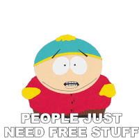 People Just Need Free Stuff Eric Cartman Sticker - People Just Need Free Stuff Eric Cartman South Park Stickers